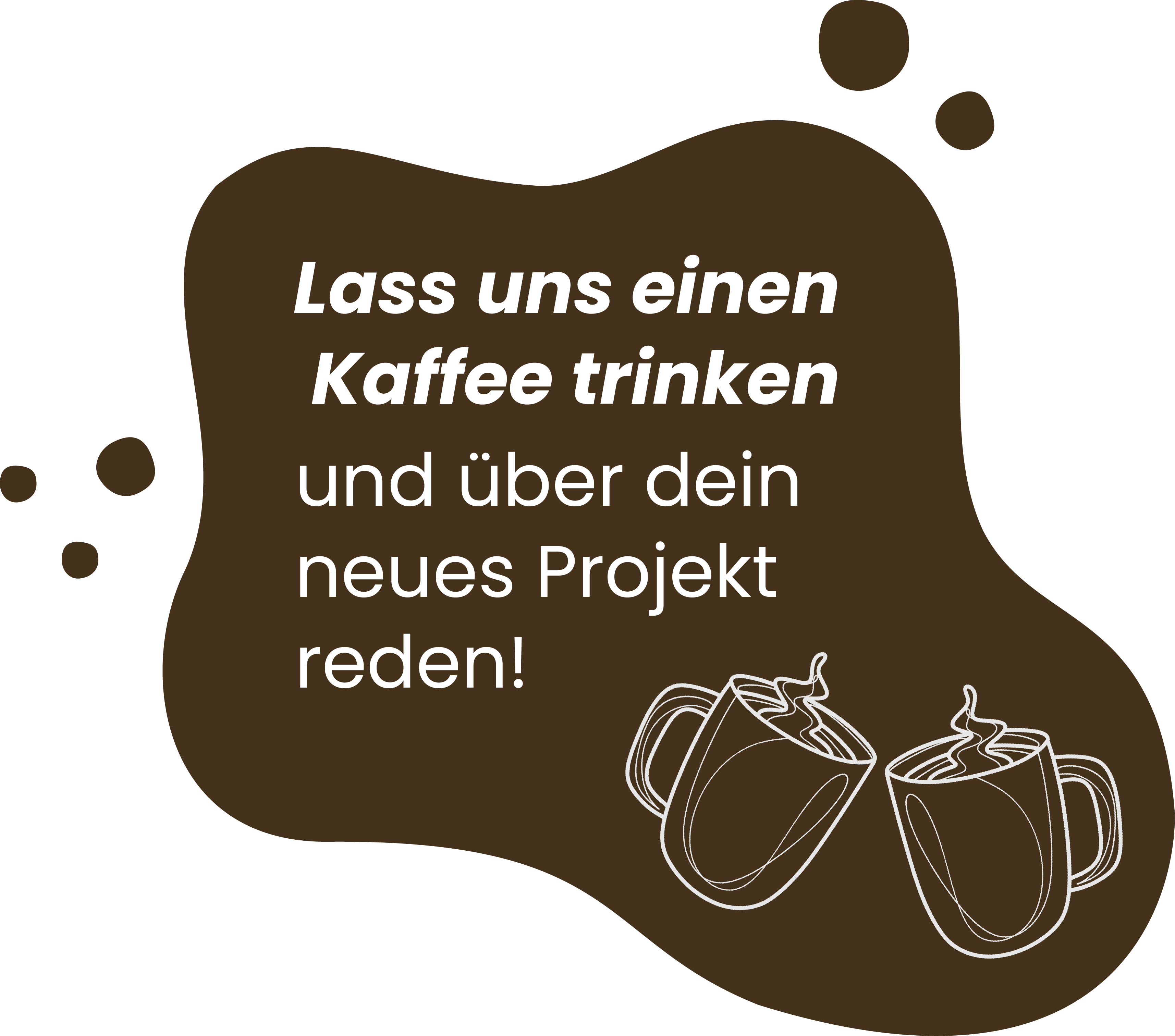 Zwei gezeichnete Becher mit dampfend heißem Kaffee, die anstoßen. Daneben steht Text: Lass uns einen Kaffee trinken und über dein neues Projekt reden!